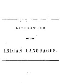 Literature of the Indian Languages A Bibliographical Catalogue of Books, Translations of the Scriptures, and Other Publications in the Indian Tongues of the United States, With Brief Critical Notes