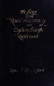 The Story Of The Rome, Watertown, And Ogdensburg Railroad