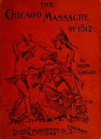 The Chicago Massacre of 1812 With Illustrations and Historical Documents