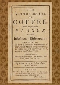 The Virtue and Use of Coffee With Regard to the Plague and Other Infectious Distempers