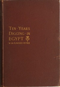 Ten Years' Digging In Egypt, 1881-1891