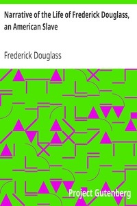 Narrative Of The Life Of Frederick Douglass, An American Slave By Douglass