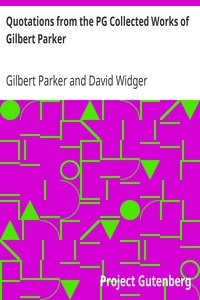 Quotations from the PG Collected Works of Gilbert Parker