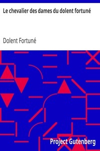 Le chevalier des dames du dolent fortuné