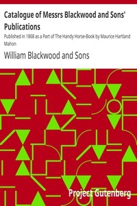 Catalogue of Messrs Blackwood and Sons' Publications Published in 1868 as a Part of The Handy Horse-Book by Maurice Hartland Mahon