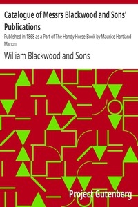 Catalogue of Messrs Blackwood and Sons' Publications Published in 1868 as a Part of The Handy Horse-Book by Maurice Hartland Mahon
