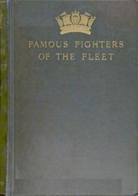 Famous Fighters of the Fleet Glimpses through the Cannon Smoke in the Days of the Old Navy
