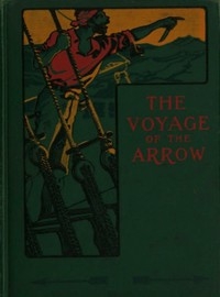 The Voyage of the Arrow to the China Seas. Its Adventures and Perils, Including Its Capture by Sea Vultures from the Countess of Warwick, as Set Down by William Gore, Chief Mate