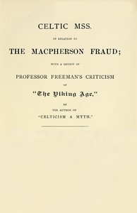 Celtic MSS. in relation to the Macpherson fraud With a review of Professor Freeman's criticism of [P.B. Du Chaillu's] 