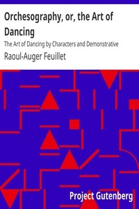 Orchesography, or, the Art of Dancing The Art of Dancing by Characters and Demonstrative Figures