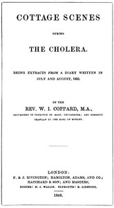 Cottage scenes during the cholera being extracts from a diary written in July and August, 1832