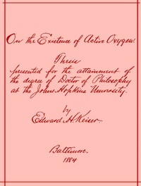 On the Existence of Active Oxygen Thesis Presented for the Attainment of the Degree of Doctor of Philosophy at the Johns Hopkins University