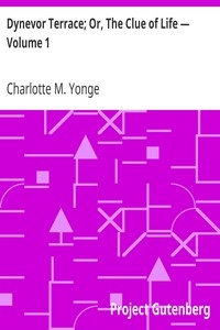 Dynevor Terrace; Or, The Clue of Life — Volume 1