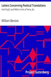 Letters Concerning Poetical Translations And Virgil's and Milton's Arts of Verse, &c.