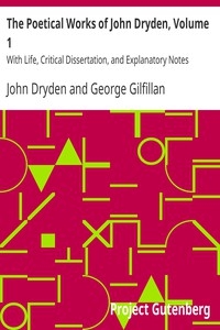 The Poetical Works of John Dryden, Volume 1 With Life, Critical Dissertation, and Explanatory Notes