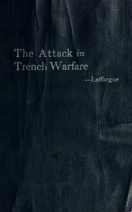 The Attack in Trench Warfare: Impressions and Reflections of a Company Commander