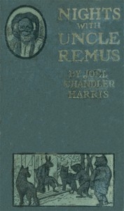 Nights With Uncle Remus: Myths and Legends of the Old Plantation