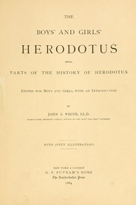 The Boys' and Girls' Herodotus Being Parts of the History of Herodotus, Edited for Boys and Girls