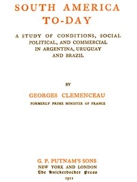 South America To-day A Study of Conditions, Social, Political and Commercial in Argentina, Uruguay and Brazil