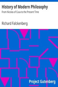 History of Modern Philosophy From Nicolas of Cusa to the Present Time