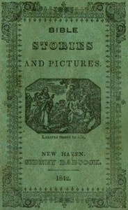 Bible Stories and Pictures. From the Old and New Testaments
