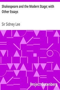 Shakespeare and the Modern Stage; with Other Essays