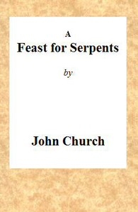 A Feast for Serpents Being the substance of a sermon, preached at the Obelisk Chapel, on Sunday evening, March 21, 1813