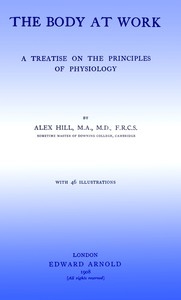 The Body at Work: A Treatise on the Principles of Physiology
