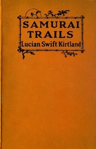 Samurai Trails: A Chronicle of Wanderings on the Japanese High Road