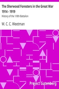 The Sherwood Foresters in the Great War 1914 - 1919 History of the 1/8th Battalion