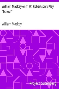 William Mackay On T. W. Robertson's Play 