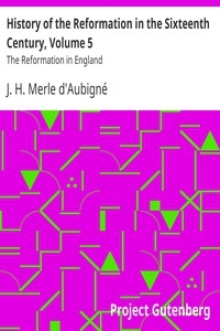 History of the Reformation in the Sixteenth Century, Volume 5 The Reformation in England