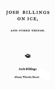 Josh Billings On Ice, And Other Things