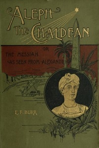 Aleph, The Chaldean; Or, The Messiah As Seen From Alexandria