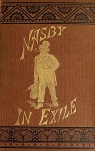 Nasby in Exile or, Six Months of Travel in England, Ireland, Scotland, France, Germany, Switzerland and Belgium, with many things not of travel