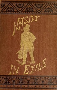 Nasby in Exile or, Six Months of Travel in England, Ireland, Scotland, France, Germany, Switzerland and Belgium, with many things not of travel