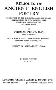 Reliques of Ancient English Poetry, Volume 3 (of 3) Consisting of Old Heroic Ballads, Songs and Other Pieces of Our Earlier Poets Together With Some Few of Later Date