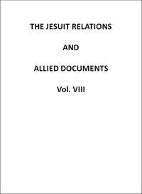 The Jesuit Relations And Allied Documents, Vol. 8: Quebec, Hurons, Cape Breton, 1634-1636