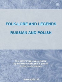 Folk-Lore and Legends: Russian and Polish