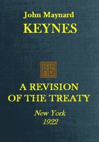 A Revision of the Treaty Being a Sequel to The Economic Consequence of the Peace