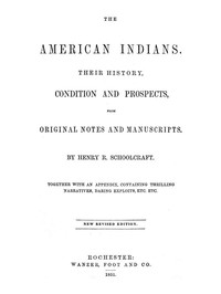 The American Indians Their History, Condition and Prospects, from Original Notes and Manuscripts