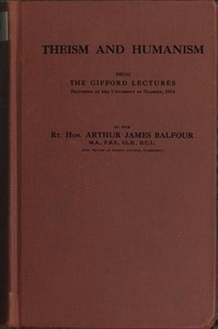 Theism and Humanism Being the Gifford Lectures Delivered at the University of Glasgow, 1914