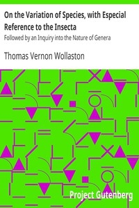On the Variation of Species, with Especial Reference to the Insecta Followed by an Inquiry into the Nature of Genera
