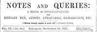 Notes and Queries, Vol. IV, Number 98, September 13, 1851 A Medium of Inter-communication for Literary Men, Artists, Antiquaries, Genealogists, etc.