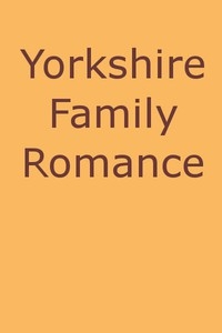 Yorkshire Family Romance