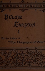 Dulcie Carlyon: A novel. Volume 1 (of 3)