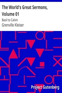 The World's Great Sermons, Volume 01: Basil To Calvin