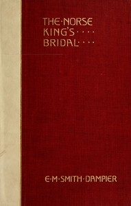 The Norse King's Bridal Translations from the Danish and old Norse, with original ballads