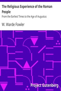 The Religious Experience of the Roman People From the Earliest Times to the Age of Augustus