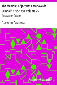 The Memoirs Of Jacques Casanova De Seingalt, 1725-1798. Volume 25: Russia And Poland